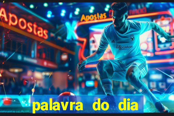 palavra do dia jogo contexto